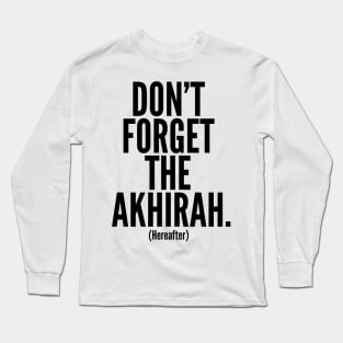 Don't Forget The Akhirah. (Hereafter) Long Sleeve T-Shirt